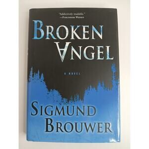 Broken Angel: A Novel - Hardcover By Brouwer, Sigmund Suspense Thriller